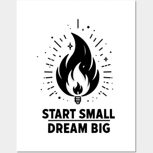 Start Small Dream Big Posters and Art